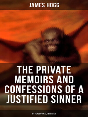 cover image of The Private Memoirs and Confessions of a Justified Sinner (Psychological Thriller)